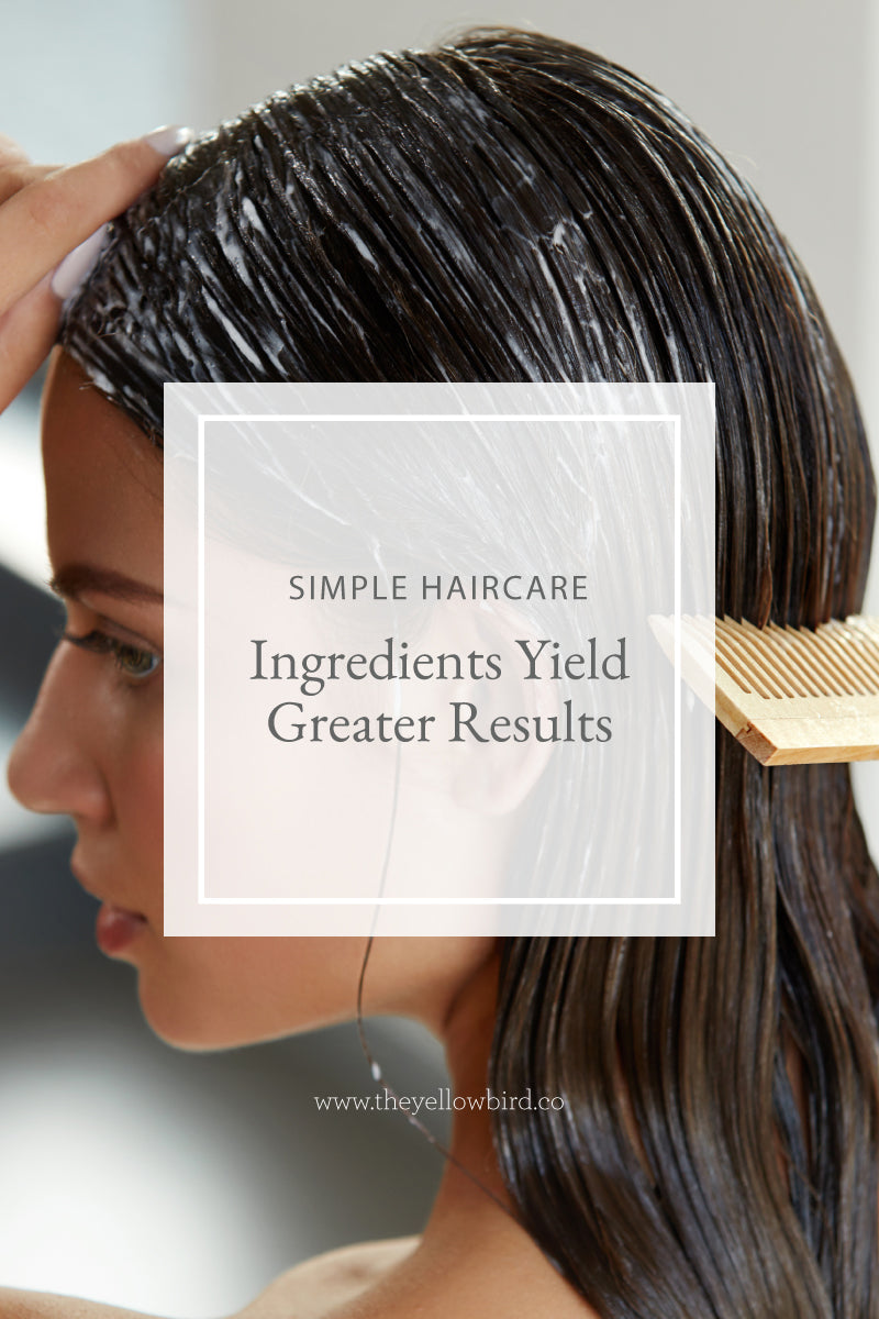 Simple Hair Care Ingredients Yield Greater Results