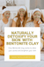 naturally detoxify your skin with bentonite clay the yellow bird blog