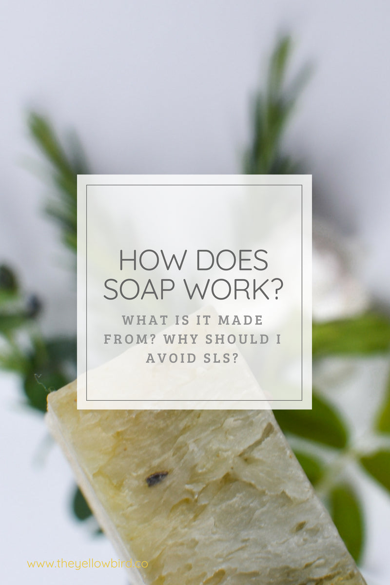 What is soap made from and how it works by The Yellow Bird