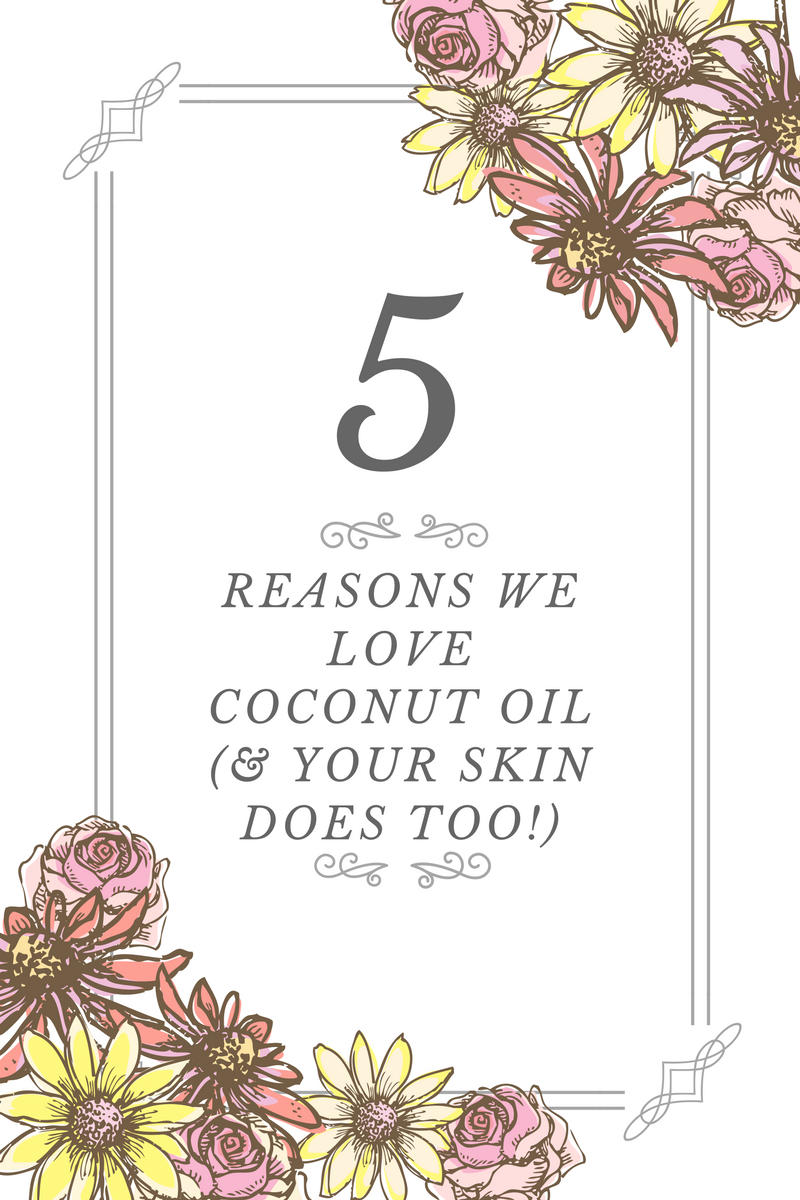 5 Reasons We Love Coconut Oil and Your Skin Does Too – The Yellow Bird Blog