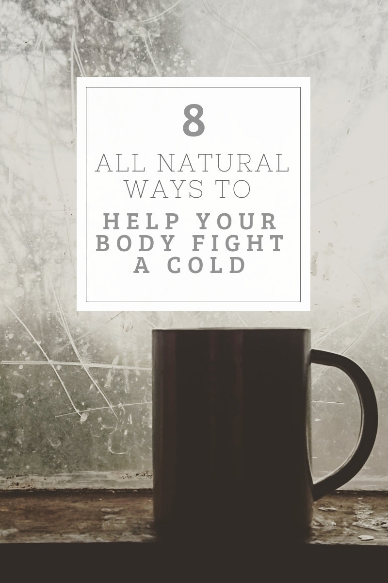 8 All Natural Ways to Help Your Body Fight a Cold