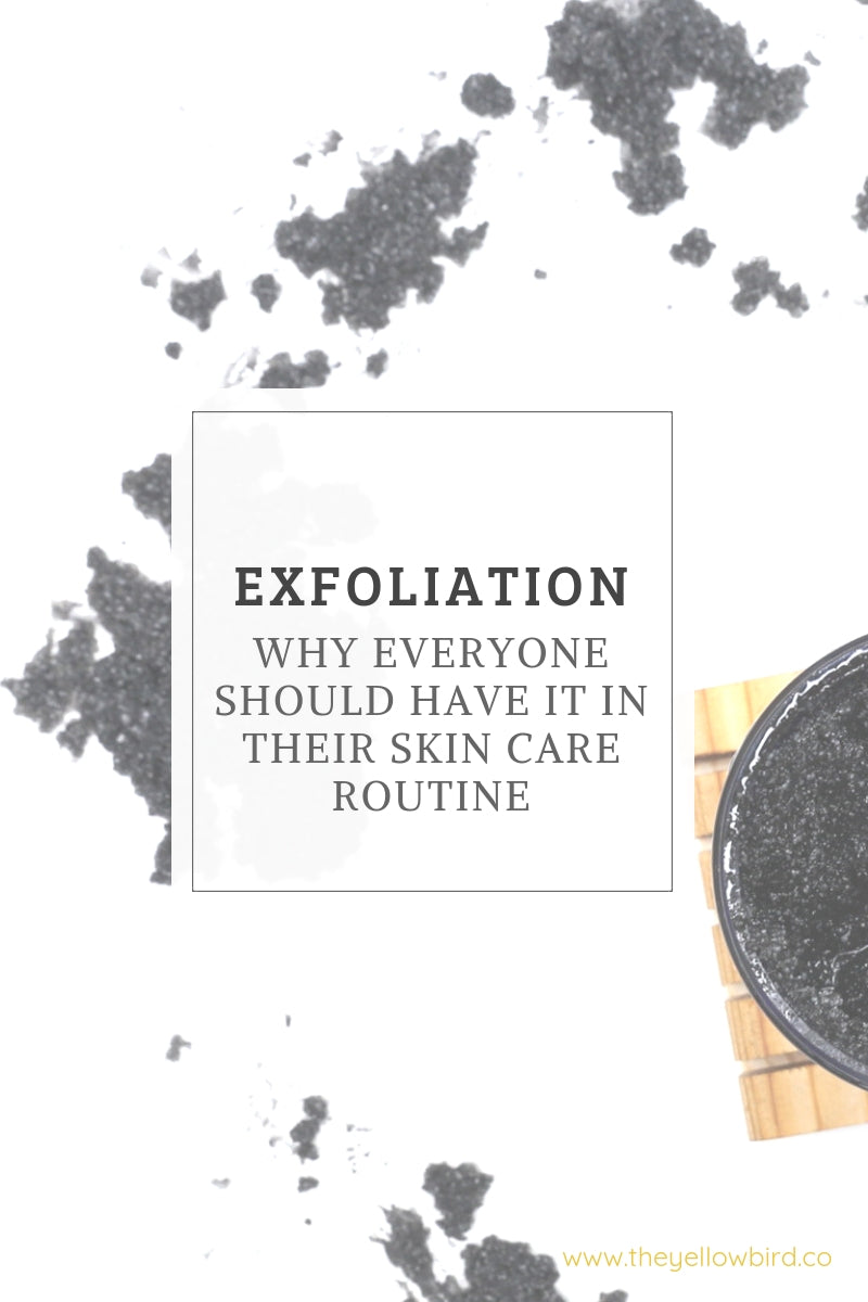 exfoliation benefits routine yellow bird blog
