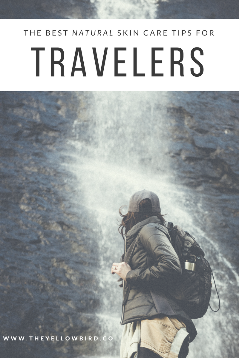 natural skin care tips for travelers the yellow bird