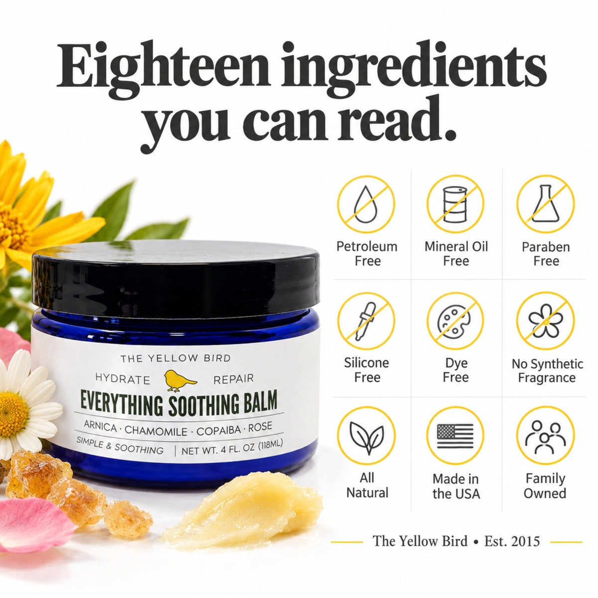 Everything Soothing Balm is petroleum-free, mineral oil-free, paraben-free, silicone-free, dye-free and family owned